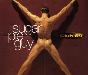 Club 69, Sugar Pie Guy